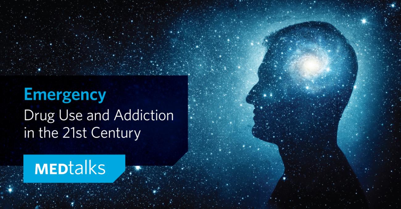 MEDtalks – Emergency: Drug Use and Addiction in the 21st Century